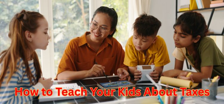 How to Teach Your Kids About Taxes